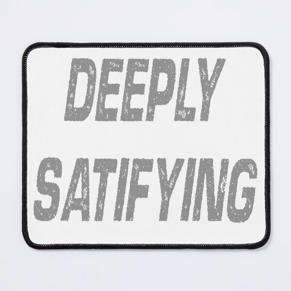 Item preview, Deeply Satisfying, funny, Shirt, Sarcasm, fun designed and sold by HazardPaay.