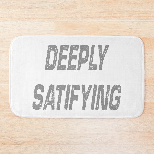 Item preview, Deeply Satisfying, funny, Shirt, Sarcasm, fun designed and sold by HazardPaay.