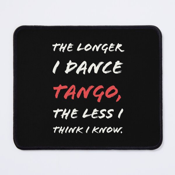 Item preview, The Longer I Dance Tango designed and sold by infinitetango.