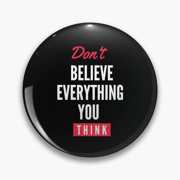 Item preview, Don't Believe Everything You Think designed and sold by AdelDa19.