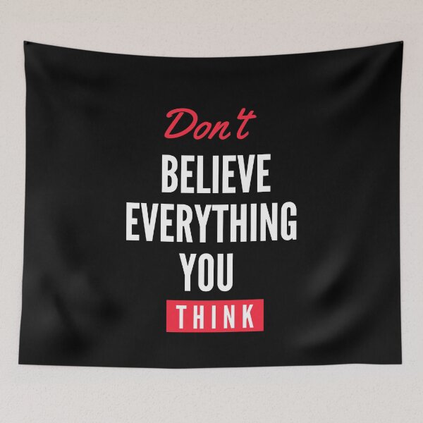 Item preview, Don't Believe Everything You Think designed and sold by AdelDa19.