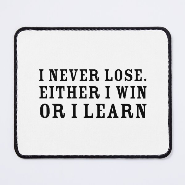 Item preview, I never lose. Either I win or I learn - Motivational quote designed and sold by Inspirationmotivation.