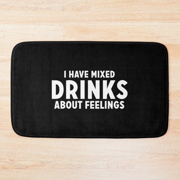 Item preview, I have mixed drinks about feelings designed and sold by Zexten.
