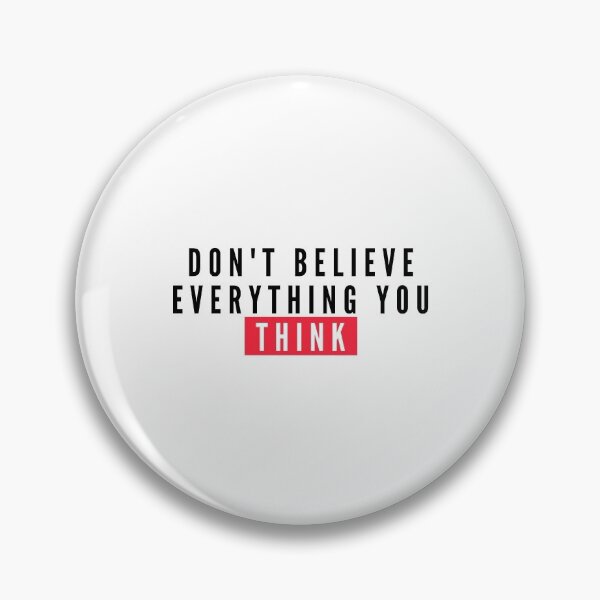 Item preview, Don't Believe Everything You Think designed and sold by AdelDa19.