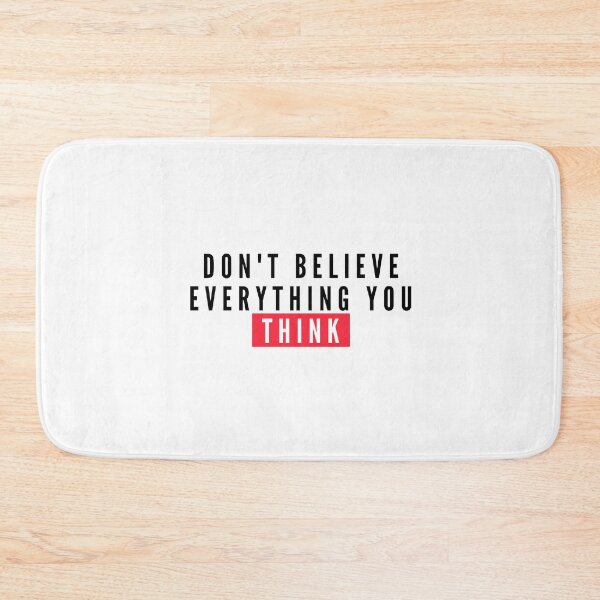Item preview, Don't Believe Everything You Think designed and sold by AdelDa19.