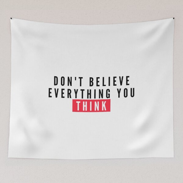 Item preview, Don't Believe Everything You Think designed and sold by AdelDa19.