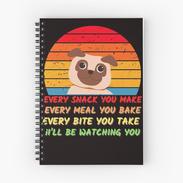 Item preview, Every snack you make, I'll be watching designed and sold by Sassylife.
