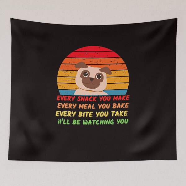 Item preview, Every snack you make, I'll be watching designed and sold by Sassylife.
