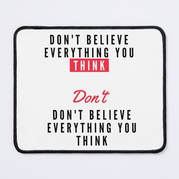 Item preview, Don't Believe Everything You Think designed and sold by AdelDa19.