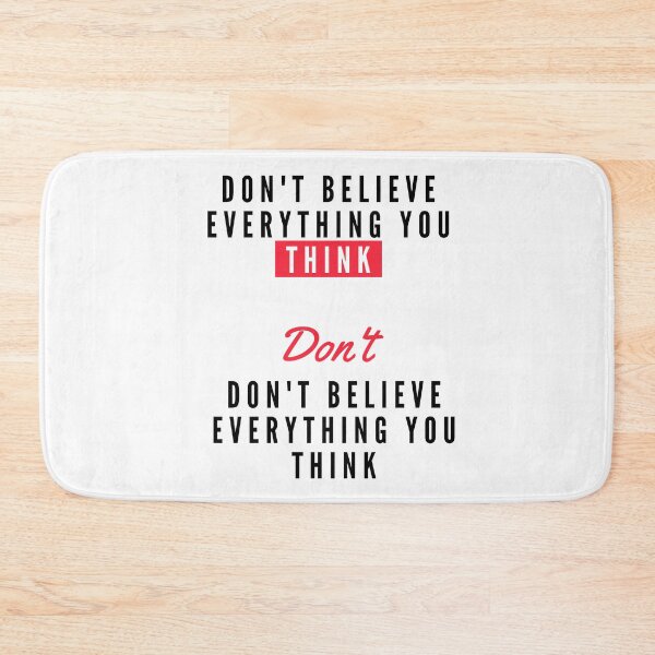 Item preview, Don't Believe Everything You Think designed and sold by AdelDa19.