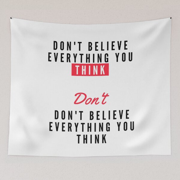 Item preview, Don't Believe Everything You Think designed and sold by AdelDa19.