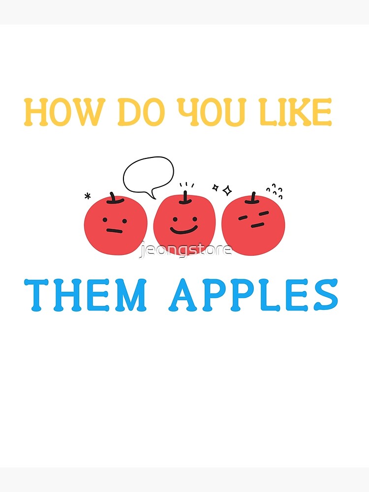 how-do-you-like-them-apples-sticker-poster-for-sale-by-jeongstore