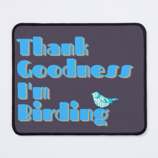 Item preview, Thank Goodness I'm Birding TGIF birder designed and sold by TheWaterBirds.