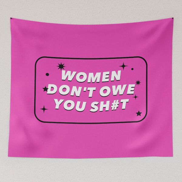 Item preview, Women don't owe you anything - Feminism designed and sold by Picket Club.