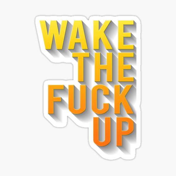 Item preview, Wake the f*uck up designed and sold by mensijazavcevic.