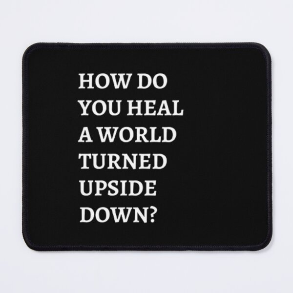 Item preview, How Do You Heal A World Turned Upside Down? designed and sold by Artistive.
