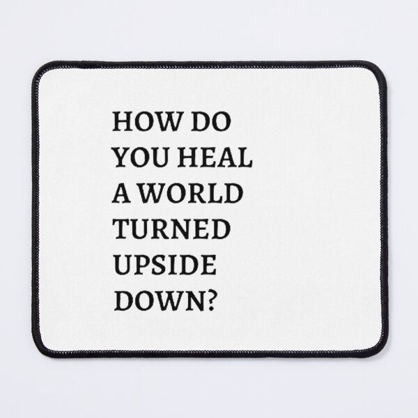 Item preview, How Do You Heal A World Turned Upside Down? designed and sold by Artistive.