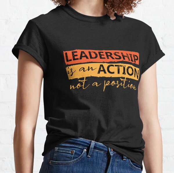 Leadership quotes - quotes on leadership - Leadership Classic T-Shirt