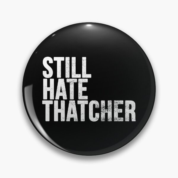 Item preview, Still Hate Thatcher [Worn Look] designed and sold by politicalamity.