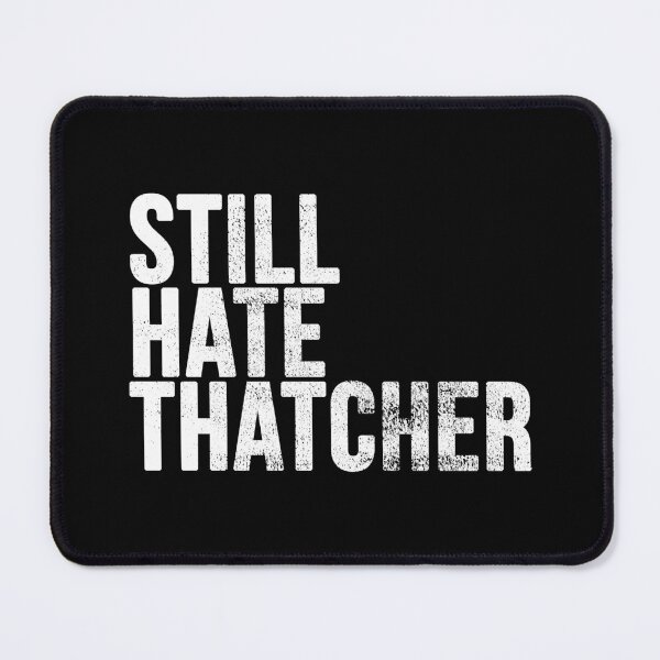 Item preview, Still Hate Thatcher [Worn Look] designed and sold by politicalamity.