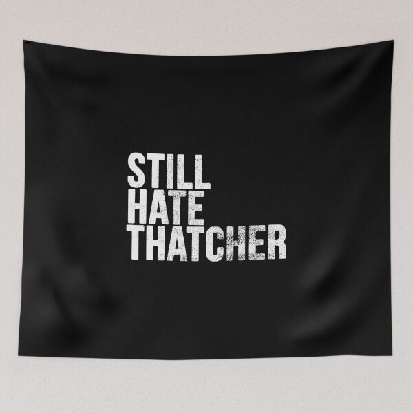 Item preview, Still Hate Thatcher [Worn Look] designed and sold by politicalamity.