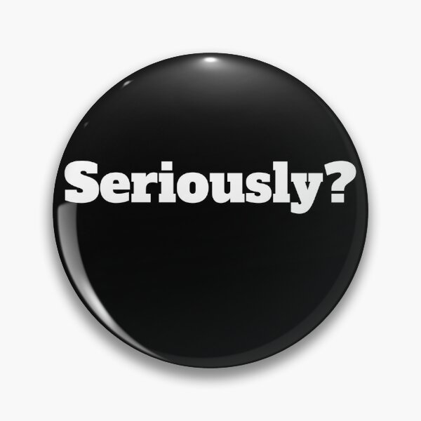 Item preview, Seriously? designed and sold by RiadMannan.