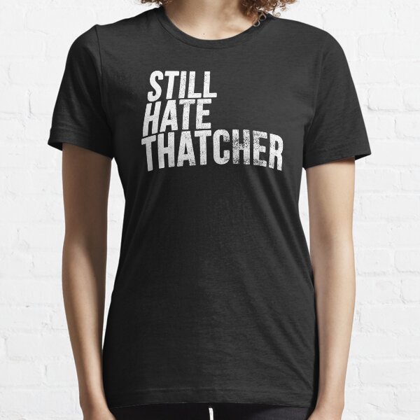 Item preview, Still Hate Thatcher [Worn Look] designed and sold by politicalamity.