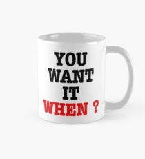 You want it when ? Flash Classic Mug