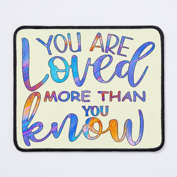 Item preview, You Are Loved More Than You Know designed and sold by goodguy53.