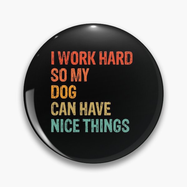 Item preview, I Work Hard So My Dog Can Have Nice Things - Funny Distressed Dog Gift  designed and sold by Guarddogdrive.
