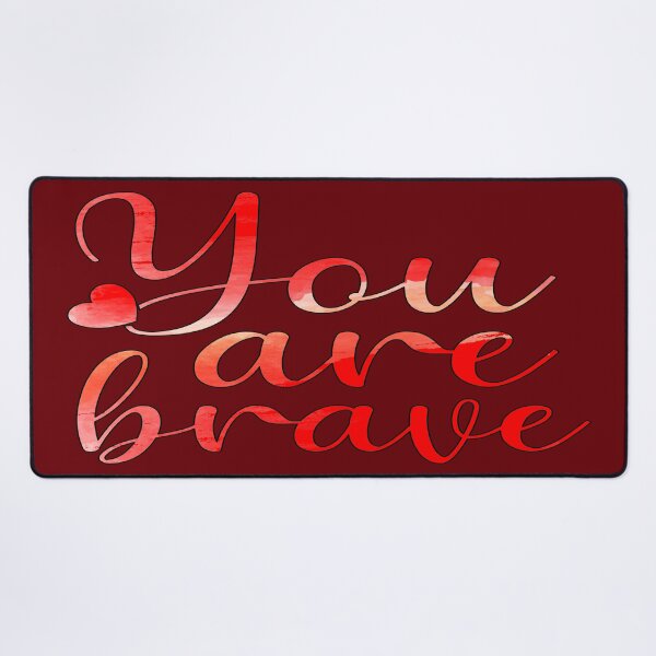 Item preview, You Are Brave designed and sold by goodguy53.
