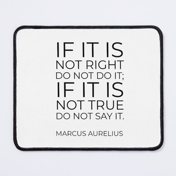 Item preview, If it is not right do not do it; if it is not true do not say it - Marcus Aurelius   designed and sold by Inspirationmotivation.