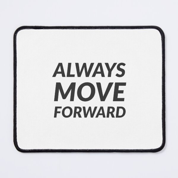 Item preview, ALWAYS MOVE FORWARD designed and sold by Inspirationmotivation.
