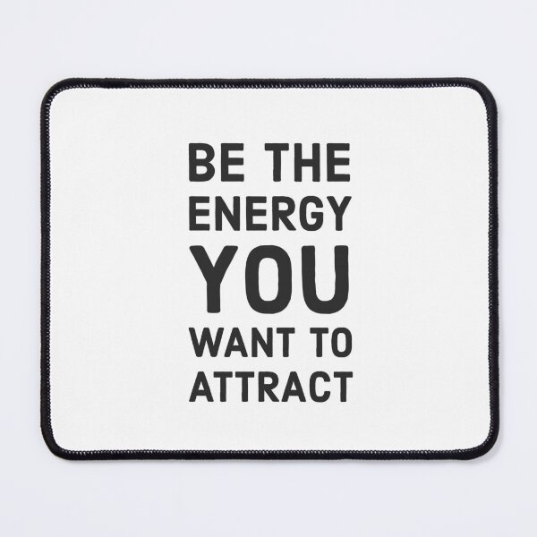 Item preview, Be the energy you want to attract designed and sold by Inspirationmotivation.