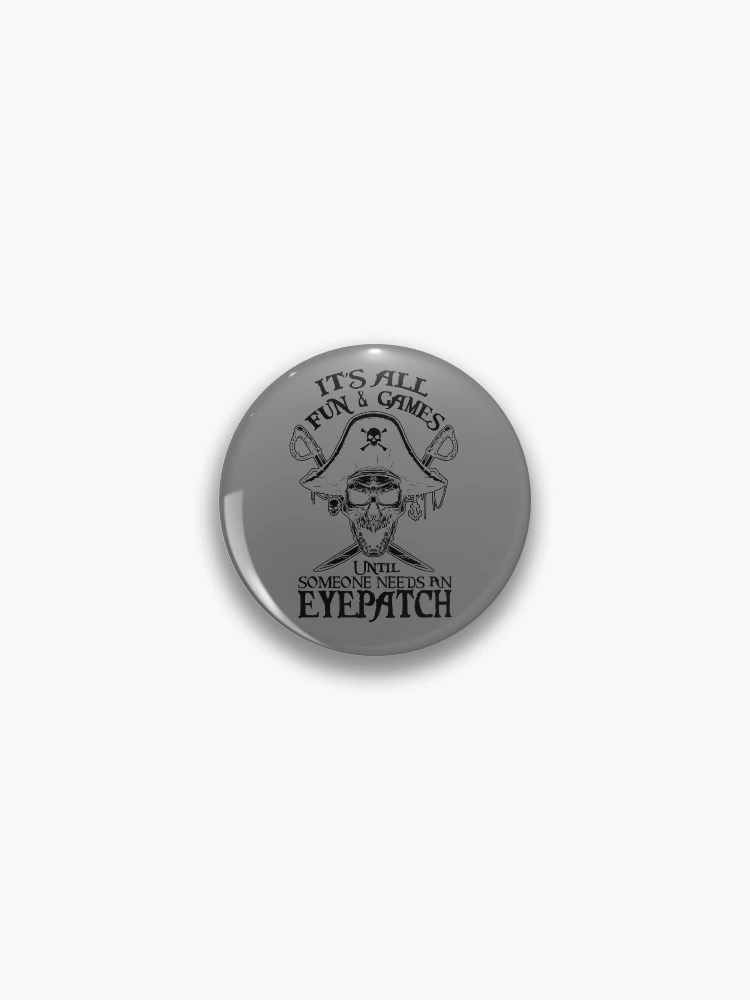 Thumbnail 1 von 3, Button, It's All Fun & Games Until Someone Needs An Eyepatch Pirate Gear designt und verkauft von DynamicDesign.