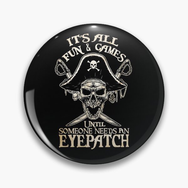 Item preview, It's All Fun & Games Until Someone Needs An Eyepatch Pirate Gear designed and sold by DynamicDesign.