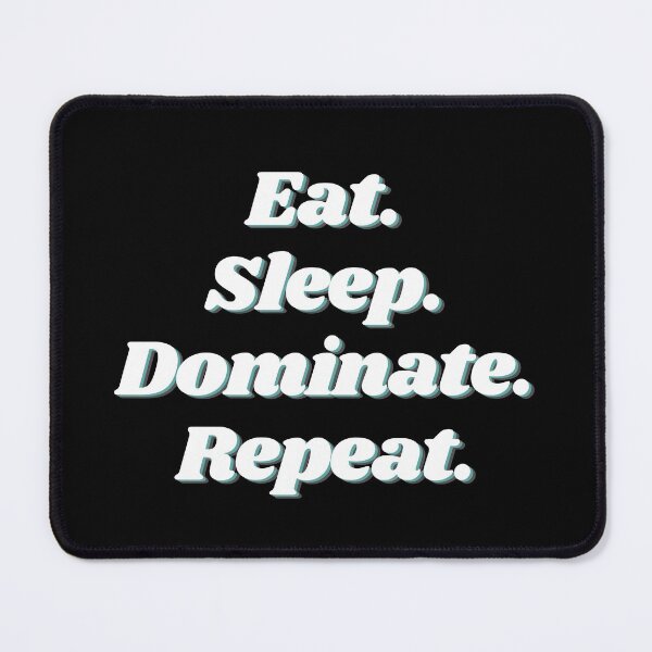 Item preview, Eat sleep dominate repeat designed and sold by reb21052.