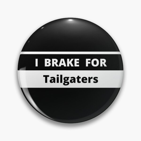Item preview, I Brake For Tailgaters designed and sold by Gilby-Designs.