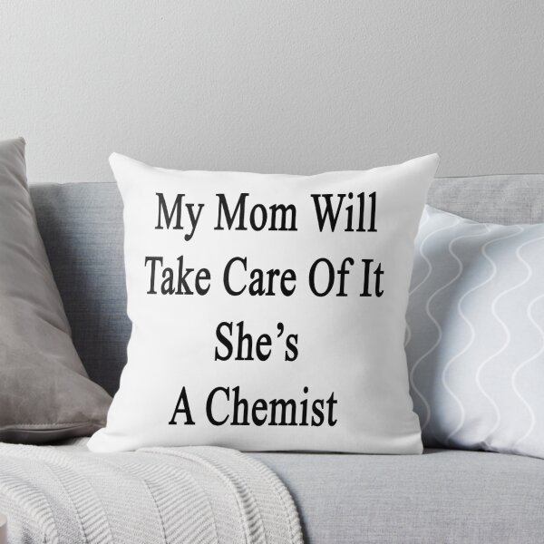 Item preview, My Mom Will Take Care Of It She's A Chemist  designed and sold by supernova23.