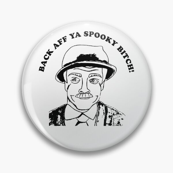 Item preview, Back Aff Ya Spooky Bitch - Still Game Sitcom designed and sold by EricMary7.