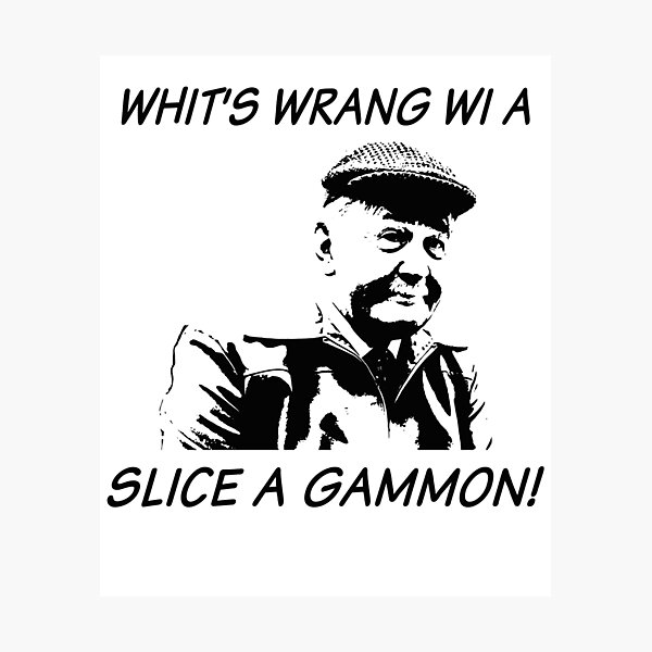 Item preview, Whit's Wrang Wi A Slice A Gammon! - Still Game Sitcom designed and sold by EricMary7.