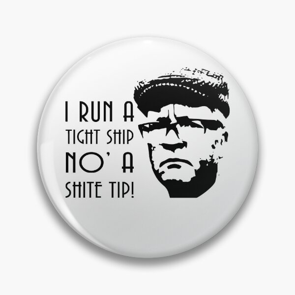 Item preview, I Run A Tight Ship No' A Shite Tip! - Still Game Sitcom designed and sold by EricMary7.