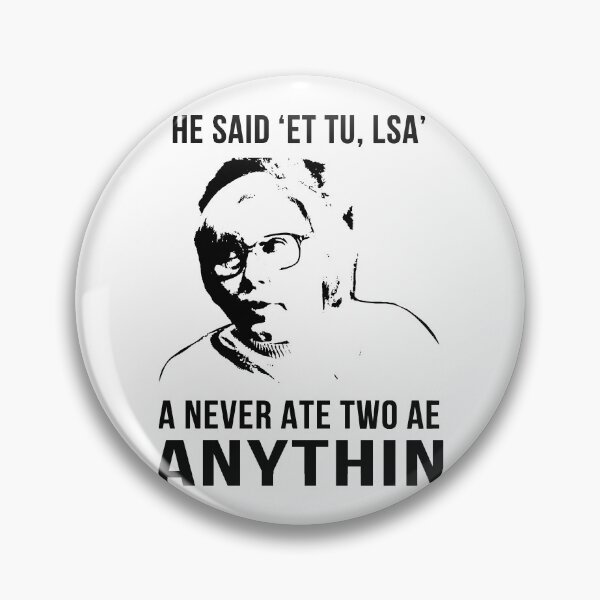 Item preview, He Said 'Et Tu, Lsa' A Never Ate Two Ae Anythin - Still Game Sitcom designed and sold by EricMary7.