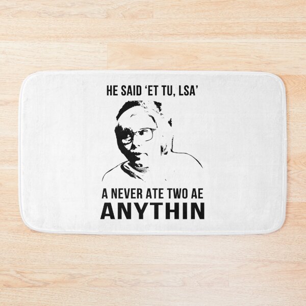 Item preview, He Said 'Et Tu, Lsa' A Never Ate Two Ae Anythin - Still Game Sitcom designed and sold by EricMary7.