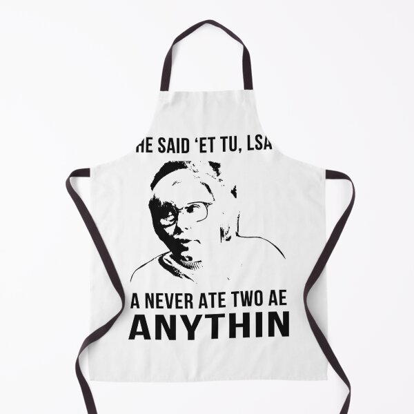 Item preview, He Said 'Et Tu, Lsa' A Never Ate Two Ae Anythin - Still Game Sitcom designed and sold by EricMary7.