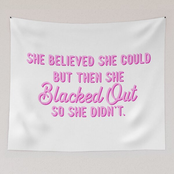 Item preview,  She Believed She Could But Then She Blacked Out So She Didn't Pink designed and sold by GlowinUp Shop.