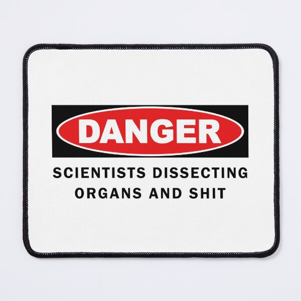 Item preview, Danger Scientists Dissecting Organs And Shit - Graduate School, Grad Student, Postdoc, Postdoctoral Fellow, Undergrad designed and sold by jadedscientist.