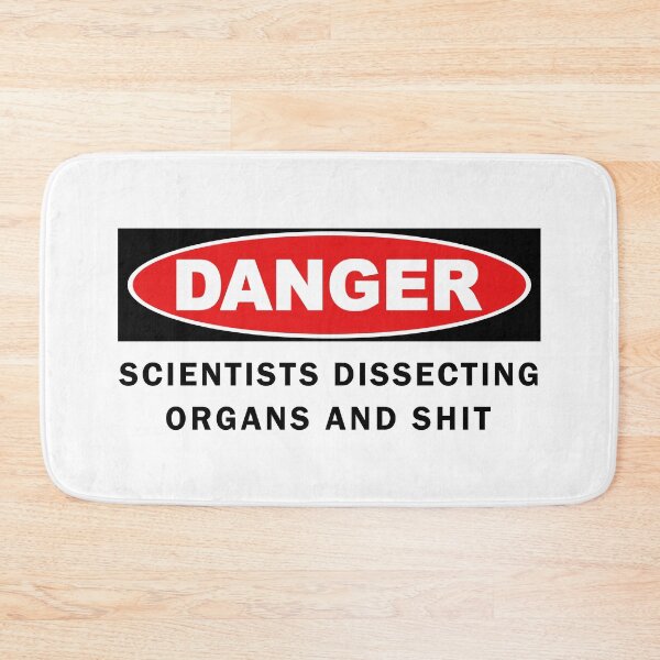 Item preview, Danger Scientists Dissecting Organs And Shit - Graduate School, Grad Student, Postdoc, Postdoctoral Fellow, Undergrad designed and sold by jadedscientist.