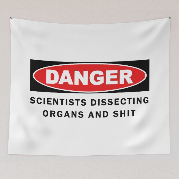 Item preview, Danger Scientists Dissecting Organs And Shit - Graduate School, Grad Student, Postdoc, Postdoctoral Fellow, Undergrad designed and sold by jadedscientist.