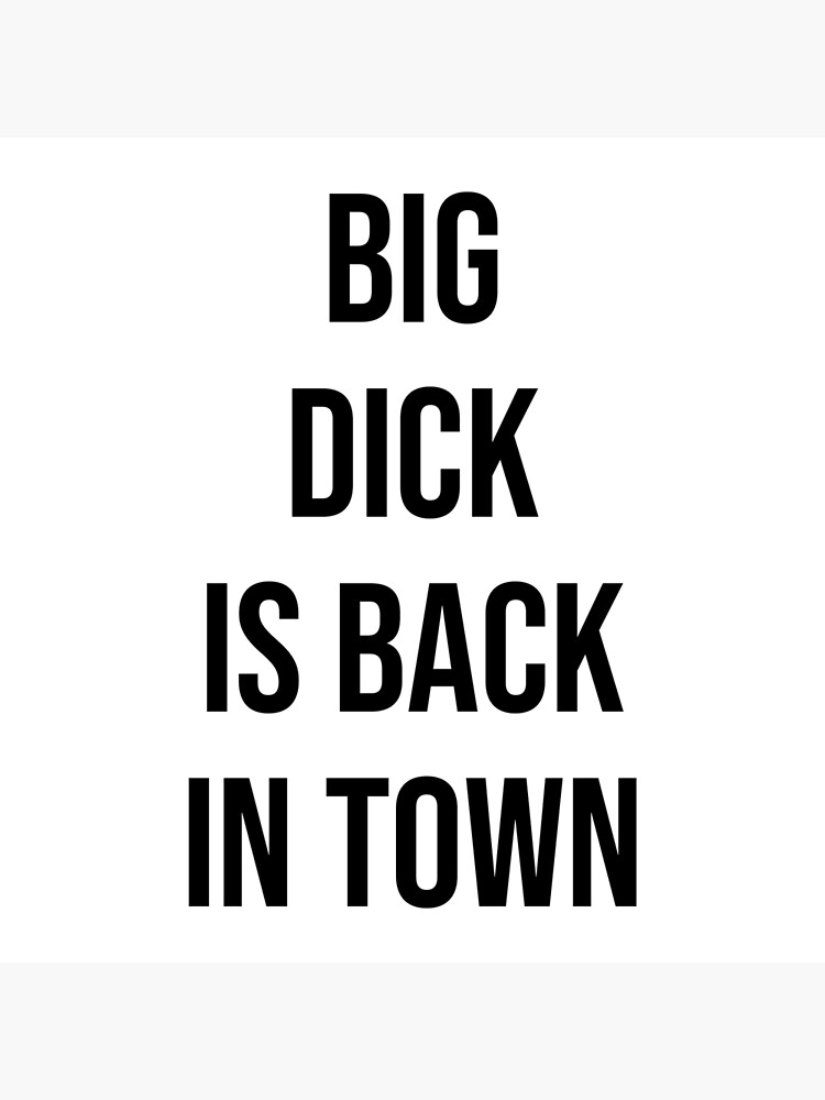 big dick is back in town Metal Print